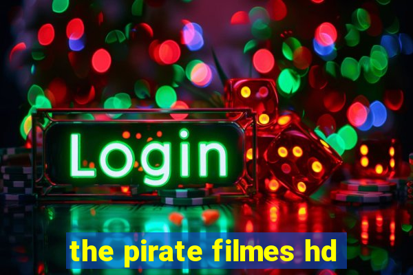 the pirate filmes hd